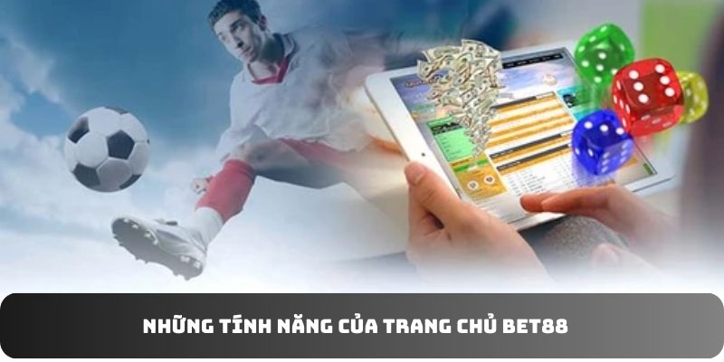 Những tính năng của trang chủ bet88   